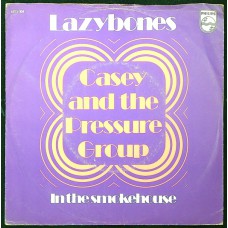 CASEY AND THE PRESSURE GROUP Lazy Bones / 	In The Smokehouse (Philips 6075 108) Holland 1970 PS 45